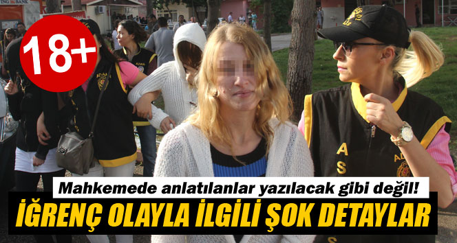 İğrenç olayla ilgili şok detaylar