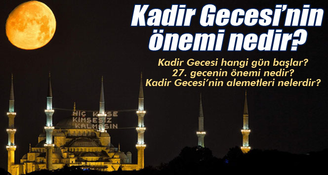 Kadir Gecesi’nin önemi nedir?