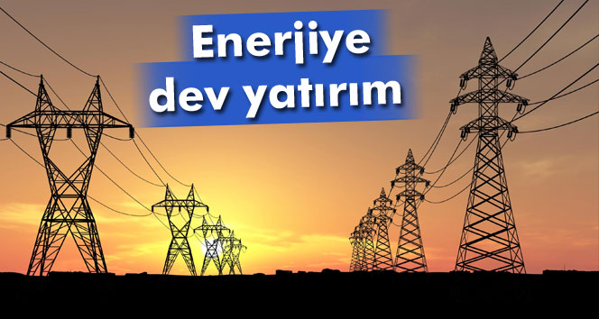 Enerjiye dev yatırım