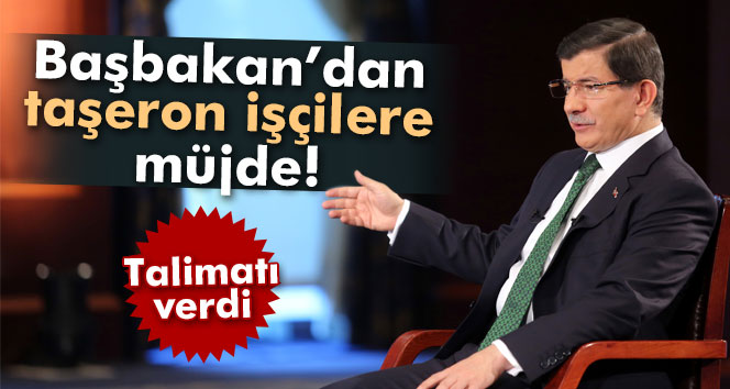 Davutoğlu’ndan taşeron işçilere müjde!