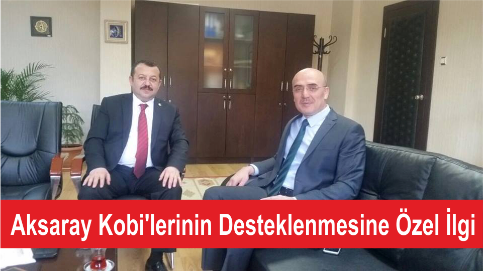 Aksaray Kobi’lerinin Desteklenmesine Özel İlgi