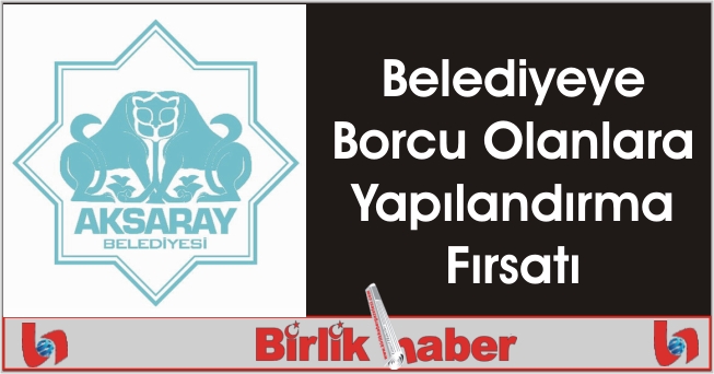 Belediyeye Borcu Olanlara Yapılandırma Fırsatı