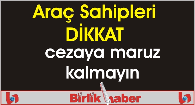 Araç sahipleri dikkat