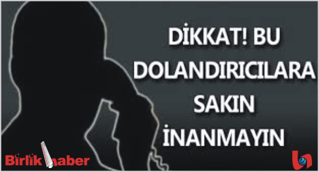 Dolandırıcılara Dikkat!