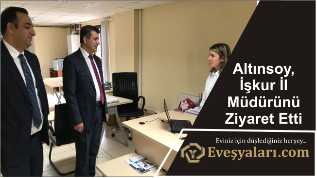 Altınsoy, İşkur İl Müdürünü Ziyaret Etti