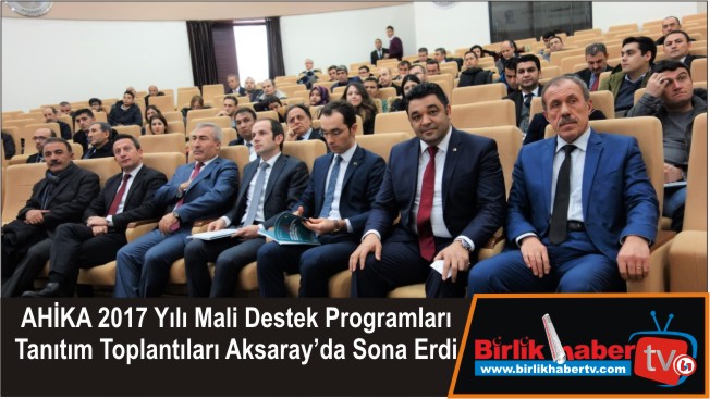 AHİKA 2017 Yılı Mali Destek Programları Tanıtım Toplantıları Aksaray’da Sona Erdi