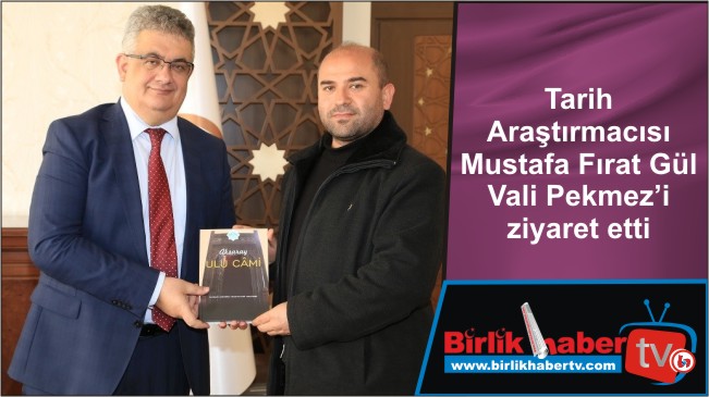 Tarih Araştırmacısı Mustafa Fırat Gül Vali Pekmez’i ziyaret etti