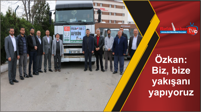 Özkan: Biz, bize yakışanı yapıyoruz