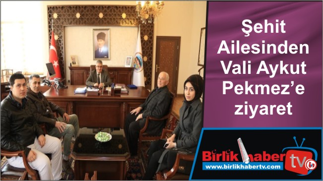 Şehit Ailesinden Vali Aykut Pekmez’e ziyaret