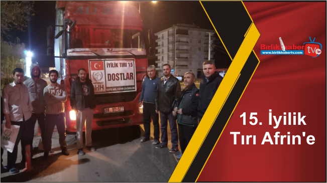 15. İyilik Tırı Afrin’e