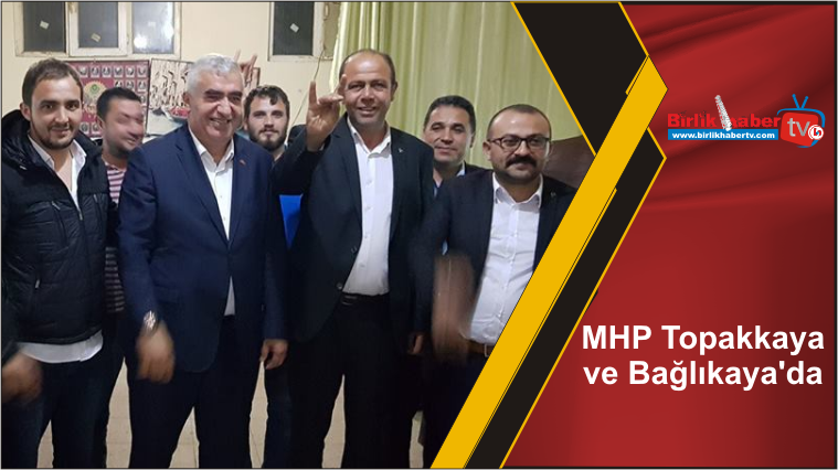 MHP Topakkaya ve Bağlıkaya’da