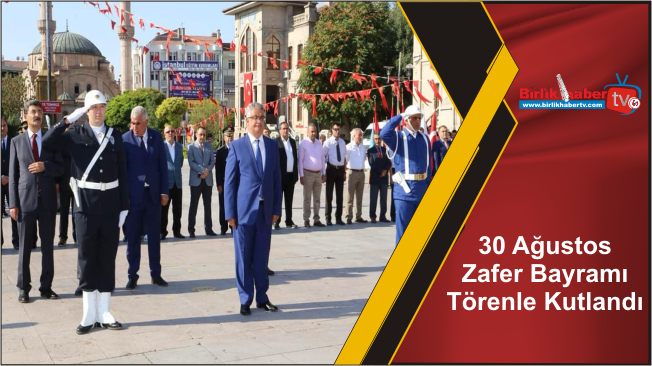 30 Ağustos Zafer Bayramı Törenle Kutlandı