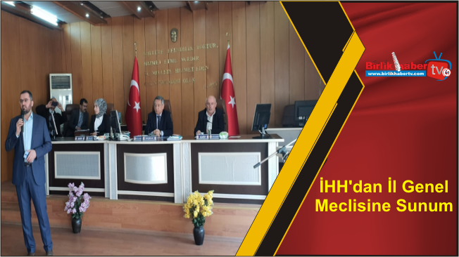 İHH’dan İl Genel Meclisine Sunum