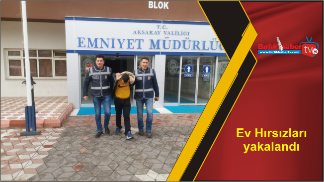 Ev Hırsızları yakalandı