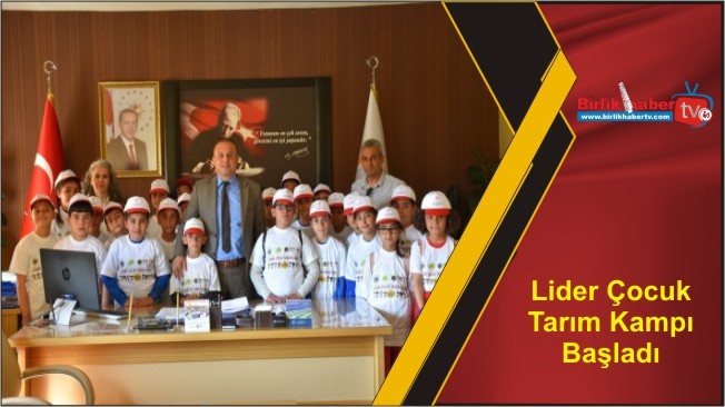 Lider Çocuk Tarım Kampı Başladı