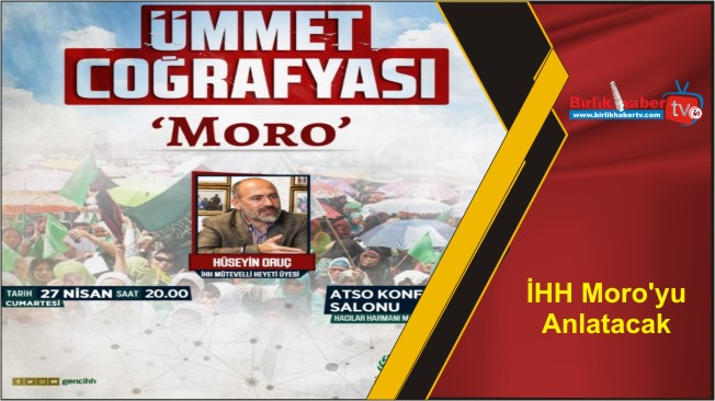 İHH Moro’yu Anlatacak