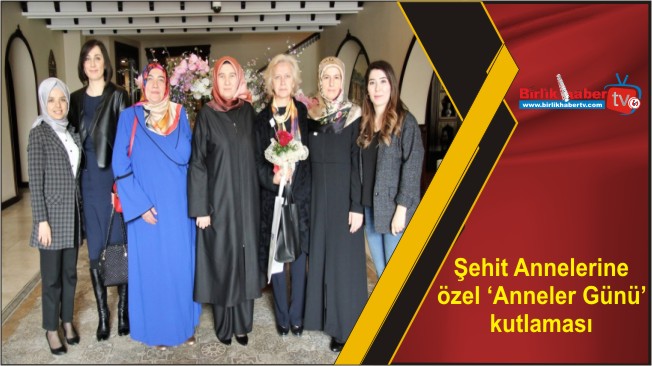 Şehit Annelerine özel ‘Anneler Günü’ kutlaması