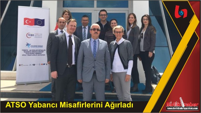 ATSO Yabancı Misafirlerini Ağırladı