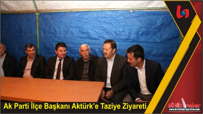 Ak Parti İlçe Başkanı Aktürk’e Taziye Ziyareti