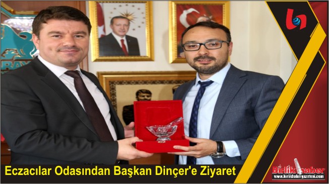 Eczacılar Odasından Başkan Dinçer’e Ziyaret