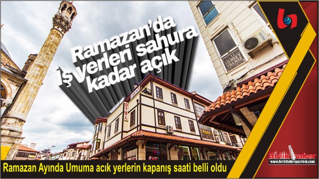 Ramazan Ayında Umuma acık yerlerin kapanış saati belli oldu