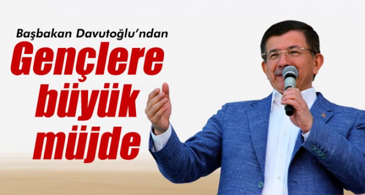 Davutoğlu’ndan gençlere büyük müjde!