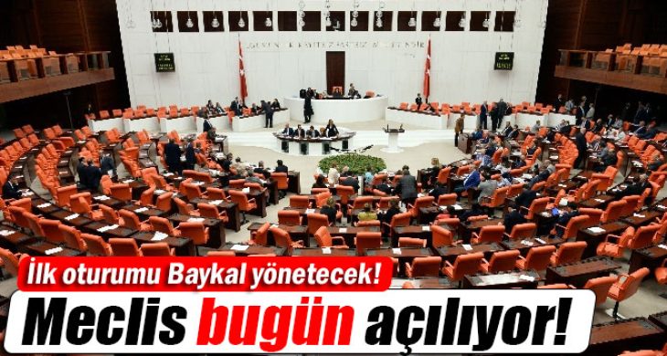 Meclis bugün açılıyor