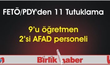 FETÖ/PDY’den 11 Tutuklama