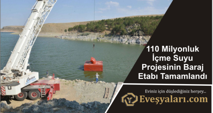 110 Milyonluk İçme Suyu Projesinin Baraj Etabı Tamamlandı