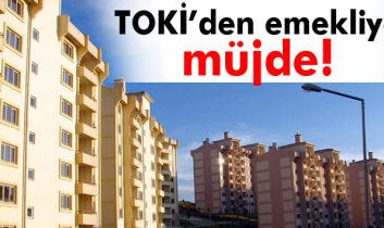 TOKİ’den emekliye müjde!