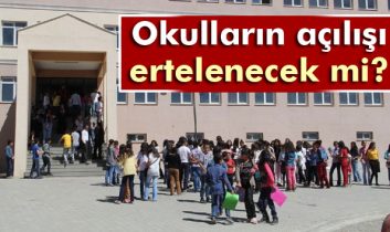 Okulların açılışı ötelenecek mi?