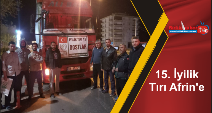 15. İyilik Tırı Afrin’e