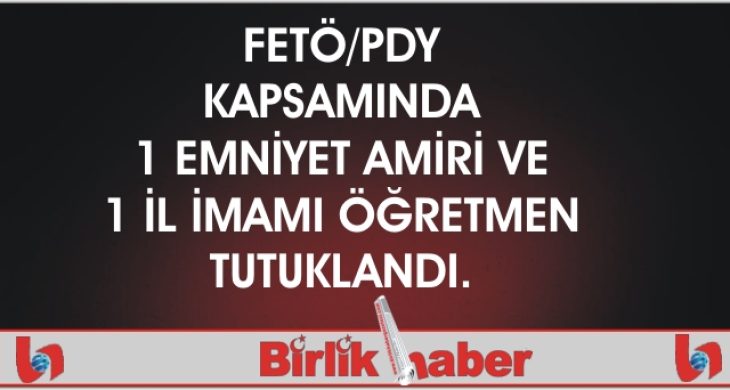 FETÖ/PDY kapsamında 2 kişi tutuklandı