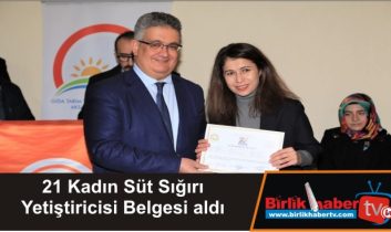 21 Kadın Süt Sığırı Yetiştiricisi Belgesi aldı