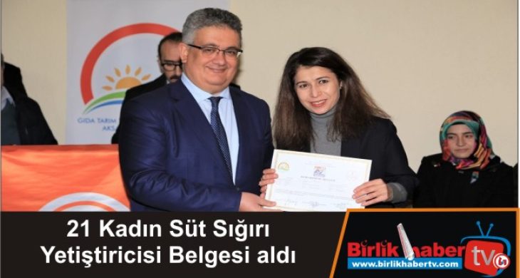 21 Kadın Süt Sığırı Yetiştiricisi Belgesi aldı