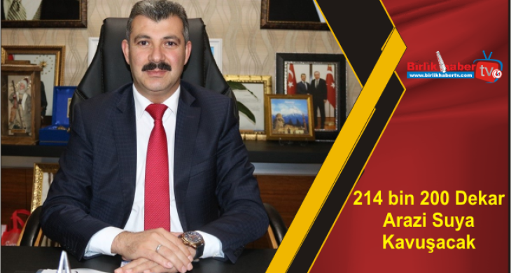 214 bin 200 Dekar Arazi Suya Kavuşacak