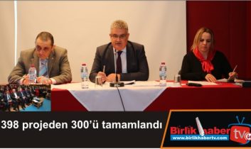 398 projeden 300’ü tamamlandı