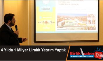 4 Yılda 1 Milyar Liralık Yatırım Yaptık