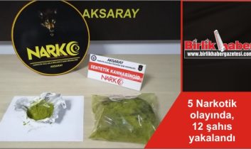 5 Narkotik olayında, 12 şahıs yakalandı