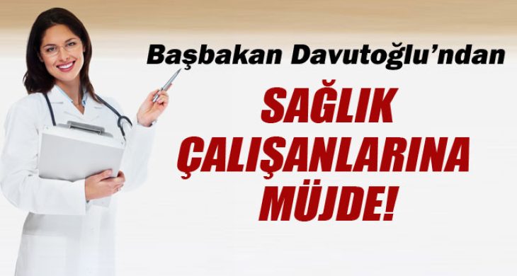 Davutoğlu’ndan sağlık çalışanlarına müjde