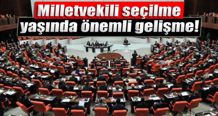 Milletvekili seçilme yaşında önemli gelişme