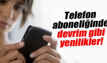 Telefon aboneliğinde devrim gibi yenilikler