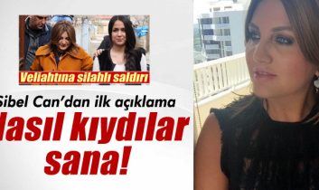 Sibel Can: Nasıl kıydılar sana