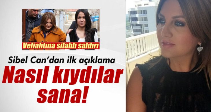 Sibel Can: Nasıl kıydılar sana