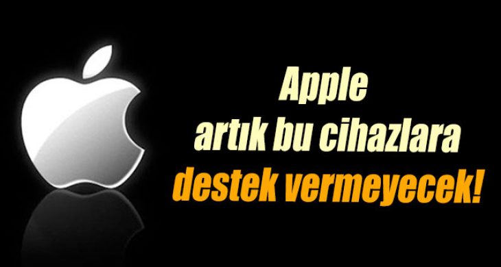 Apple artık bu cihazlara destek vermeyecek!