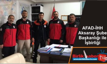 AFAD-İHH Aksaray Şube Başkanlığı ile İşbirliği