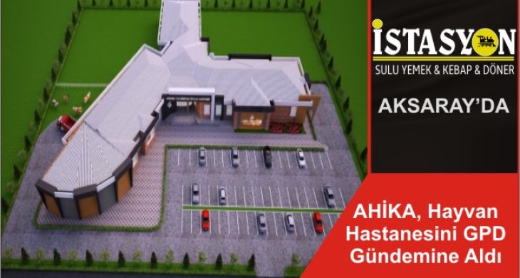 AHİKA, Hayvan Hastanesini GPD Gündemine Aldı