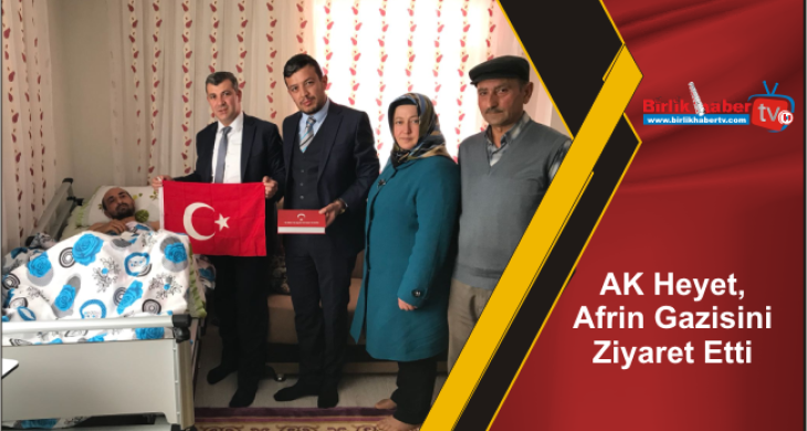 AK Heyet, Afrin Gazisini Ziyaret Etti