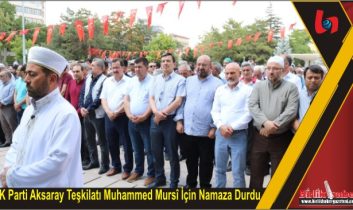 AK Parti Aksaray Teşkilatı Muhammed Mursî İçin Namaza Durdu