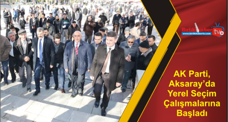 AK Parti, Aksaray’da Yerel Seçim Çalışmalarına Başladı